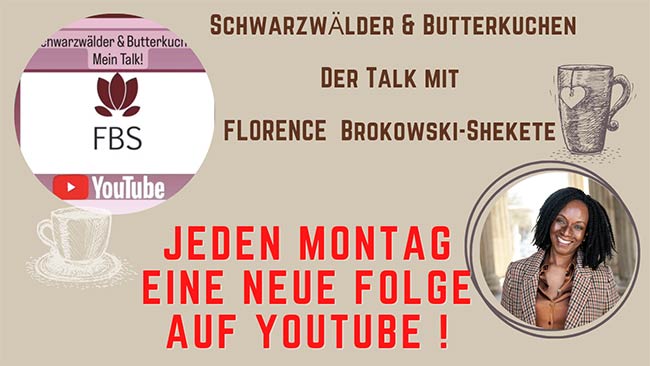 Jeden Montag eine neue Folge auf Youtube! Der Talk mit Florence Brokowski-Shekete
